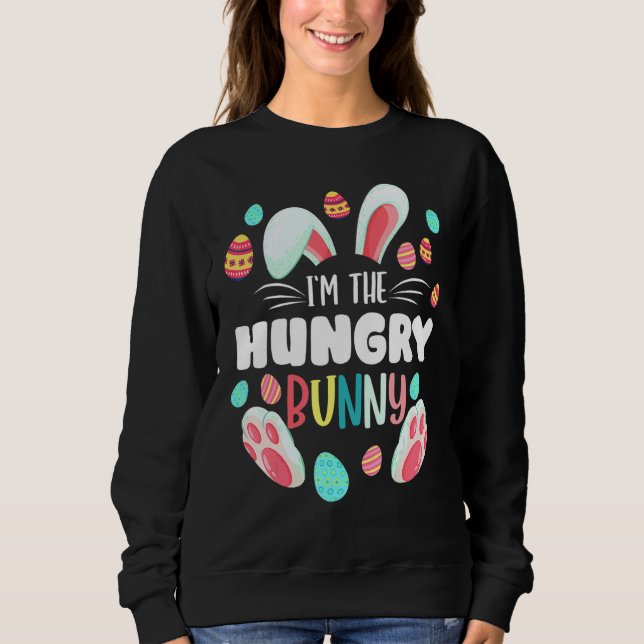 I'm The Hungry Bunny Matching Family Easter Party Sweatshirt (Front)