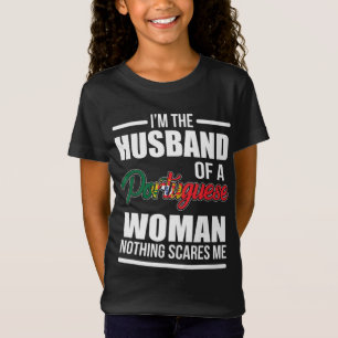I'm The Husband Of A Portuguese Woman Nothing Scar T-Shirt