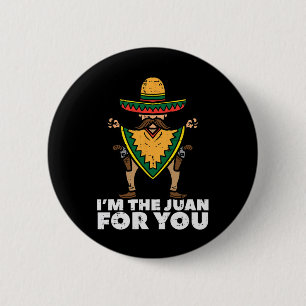 Im The Juan For You Funny Cinco De Mayo Mexican Fi 6 Cm Round Badge