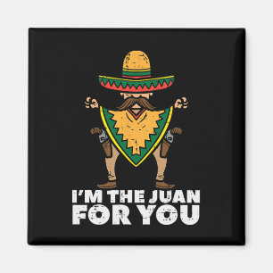 Im The Juan For You Funny Cinco De Mayo Mexican Fi Magnet