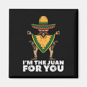 Im The Juan For You Funny Cinco De Mayo Mexican Fi Magnet