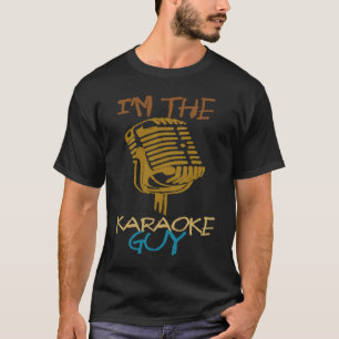 I'm The Karaoke Guy Karaoke Singers Karaoke  Desig T-Shirt