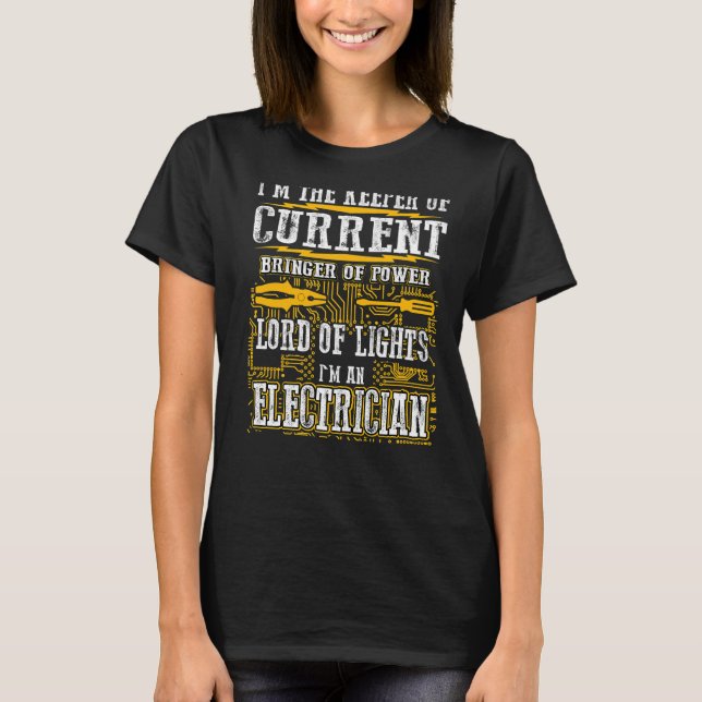 Im The Keeper Of Current  Electrician T-Shirt (Front)
