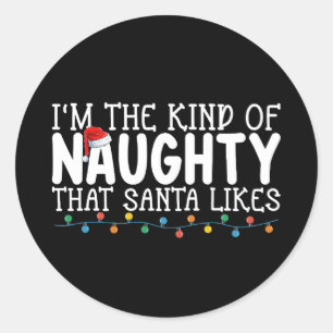 I'm The Kind of Naughty Santa Likes Christmas Classic Round Sticker
