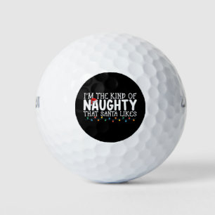 I'm The Kind of Naughty Santa Likes Christmas Golf Balls