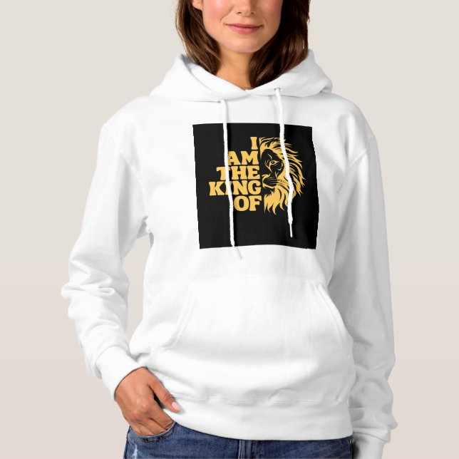 I'm The King of  Hoodie (Front)