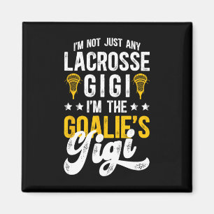 I'm The Lacrosse Goalie Gigi Of A Lacrosse Goalkee Magnet