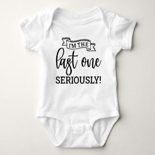 I'm The Last One Seriously Baby Bodysuit