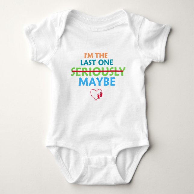 I'm the Last One Seriously MAYBE  Baby Bodysuit (Front)