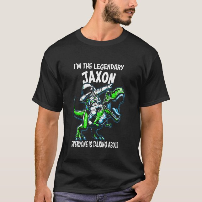 I'm The Legendary Jaxon Funny Astronaut Dinosaur C T-Shirt (Front)