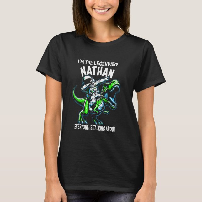 I'm The Legendary Nathan Funny Astronaut Dinosaur  T-Shirt (Front)
