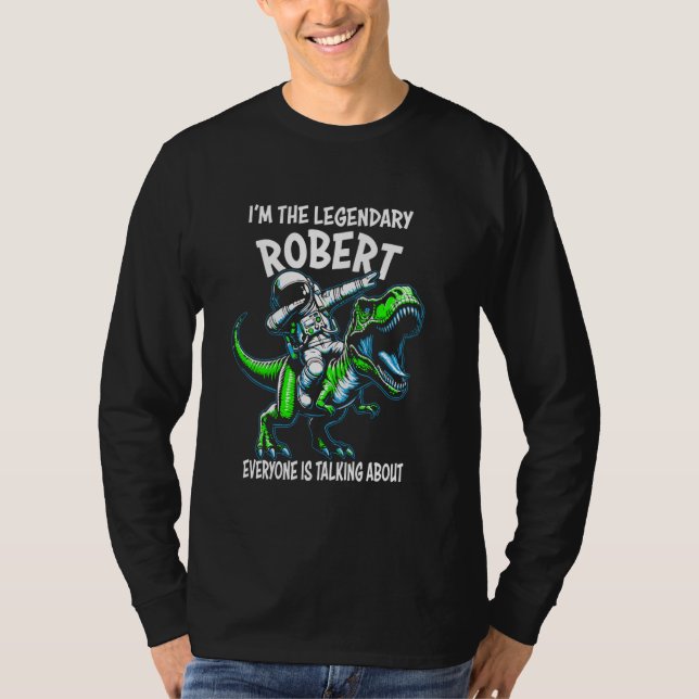 I'm The Legendary Robert Funny Astronaut Dinosaur  T-Shirt (Front)