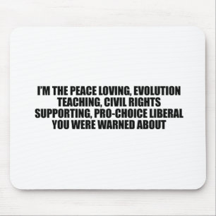I'm the liberal you were warned about mouse pad