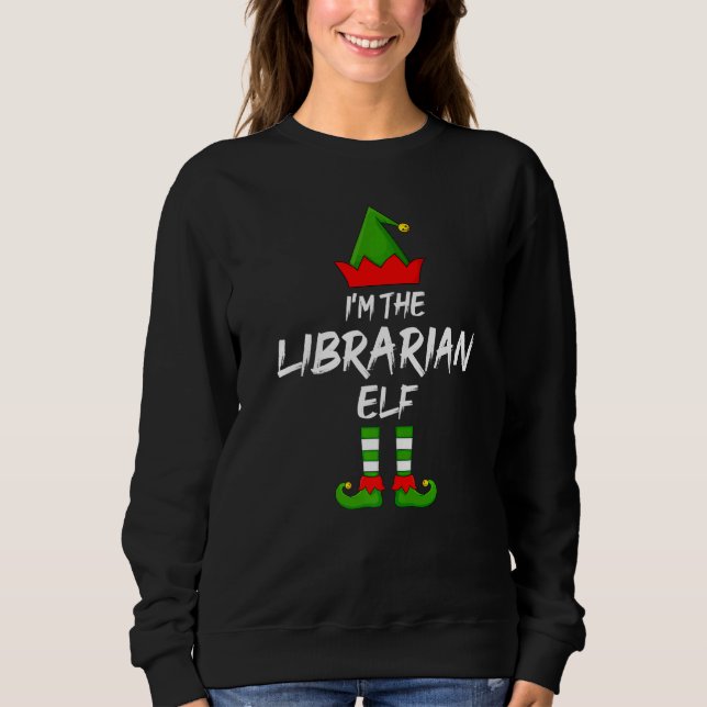 I'm The Librarian Elf Matching Family Elf Christma Sweatshirt (Front)