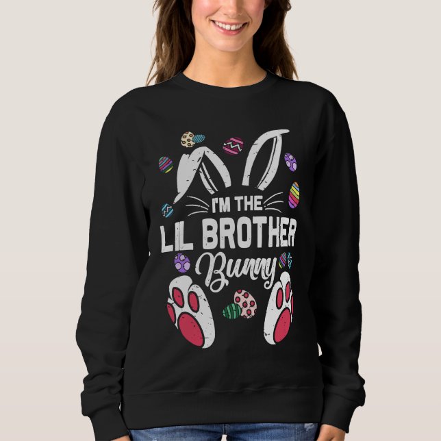 I'm The Lil Brother Bunny Matching Family Easter D Sweatshirt (Front)