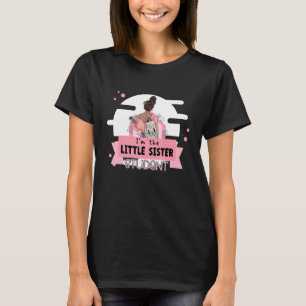 I'm the little sister student little sister collle T-Shirt