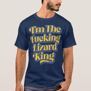 Im The Lizard King T-Shirt