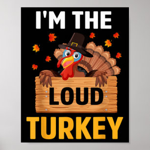 I'm The Loud Turkey Boys Funny Thanksgiving Fall A Poster