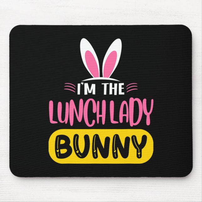 I'm The Lunch Lady Bunny Rabbit Ears Egg Funny Eas Mouse Pad (Front)