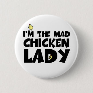 I'm the mad chicken lady 6 cm round badge