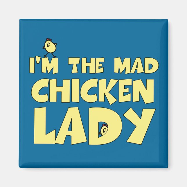 I'm the mad chicken lady magnet (Front)