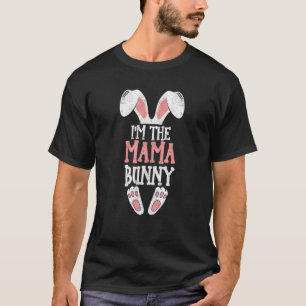 I'm The Mama Bunny Easter Day Funny Family Easter T-Shirt