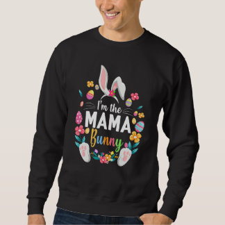 I'm The Mama Bunny Matching Family Easter Party 1 Sweatshirt