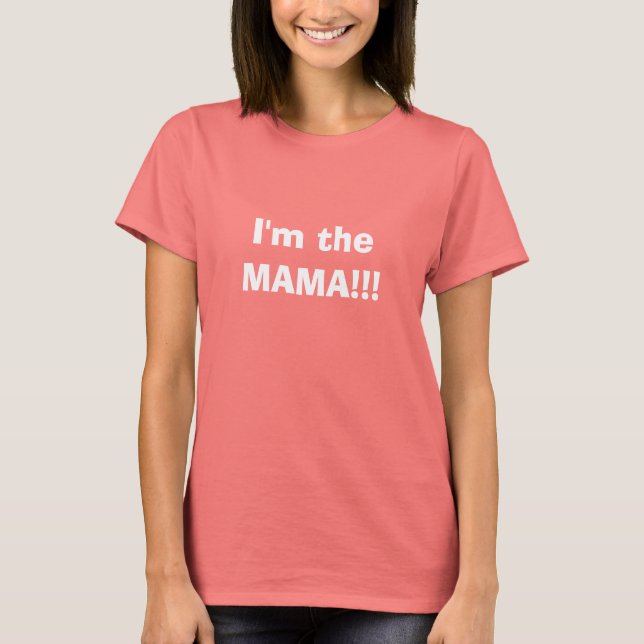 I'm The Mama T-Shirt (Front)