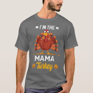 I'm The Mama Turkey Happy thanksgiving Thankful  T-Shirt
