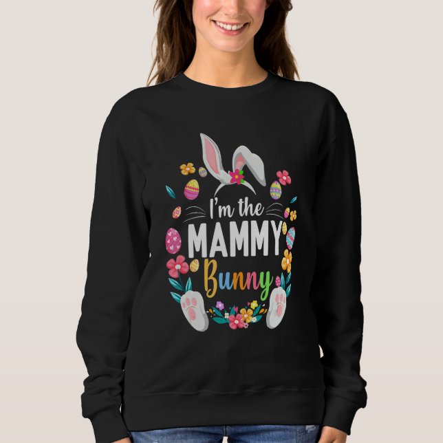 I'm The Mammy Bunny Matching Family Easter Party Sweatshirt (Front)