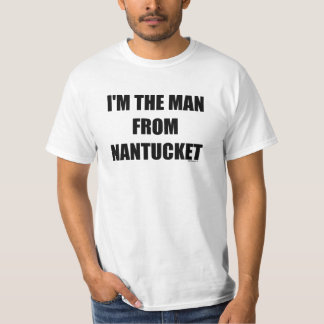 I'M THE MAN FROM NANTUCKET T-Shirt
