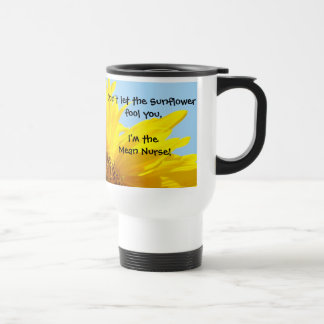 I'm the Mean Nurse mug Don't let the Sunflower