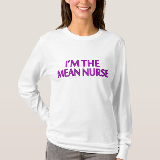 I'm The Mean Nurse T-Shirt