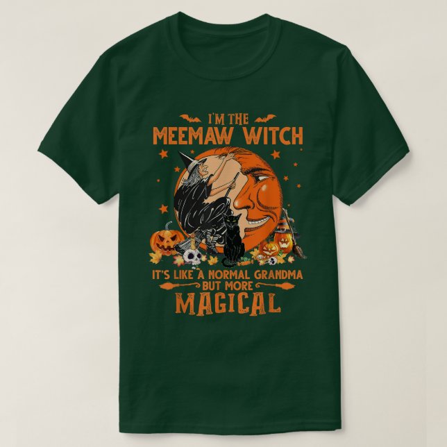 I'm The Meemaw Witch It's Like A Normal Grandma Mo T-Shirt (Design Front)