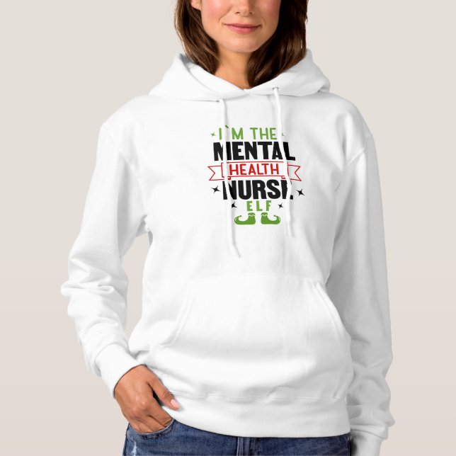 I'm the mental health nurse elf hoodie (Front)