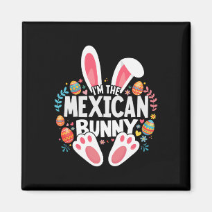 I'm The Mexican Bunny Matching Easter Family  Magnet