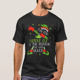 I'm The Middle Elf I'm The Reason We Have Rules Xm T-Shirt