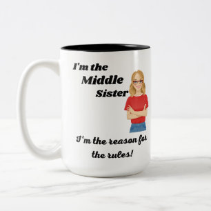 I'm the middle sister, I the reason for the rules Two-Tone Coffee Mug
