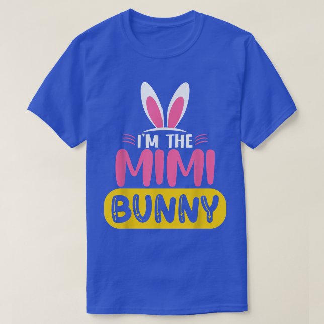I'm The Mimi Bunny Rabbit Ears Egg Funny Easter Da T-Shirt (Design Front)