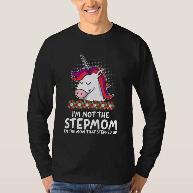 Im The Mom That Stepped Up Mother s Day  Parents H T-Shirt (Front)