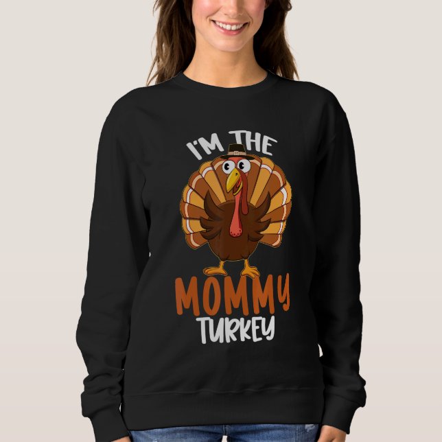I'm The Mommy Turkey Thanksgiving Matching Family Sweatshirt (Front)