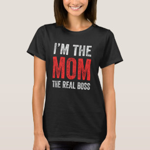I'm The Mum The Real Boss Funny Mother's Day Famil T-Shirt
