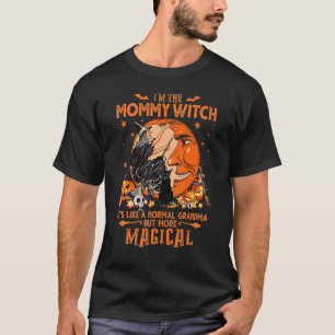 I'm The Mummy Witch It's Like A Normal Grandma Mor T-Shirt