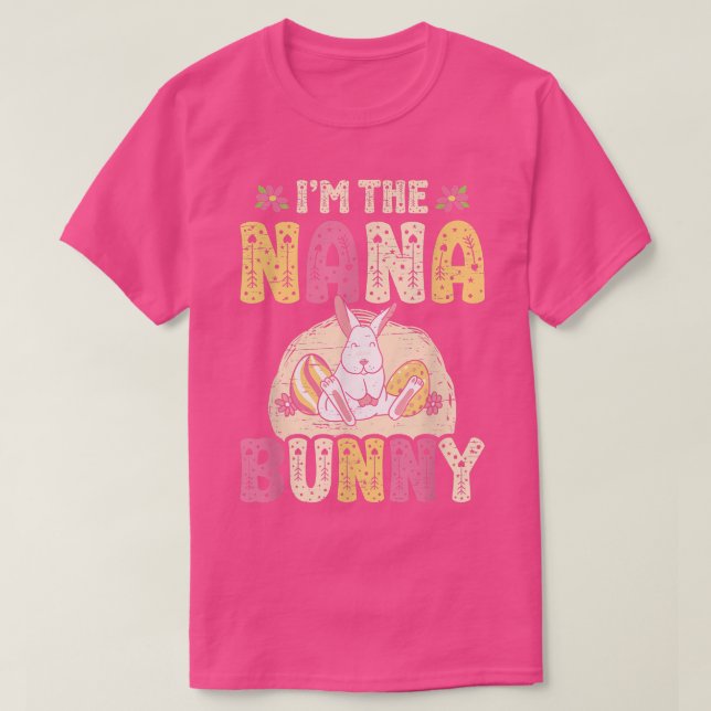 I'm The Nana Bunny Easter Easter Egg Easter  T-Shirt (Design Front)