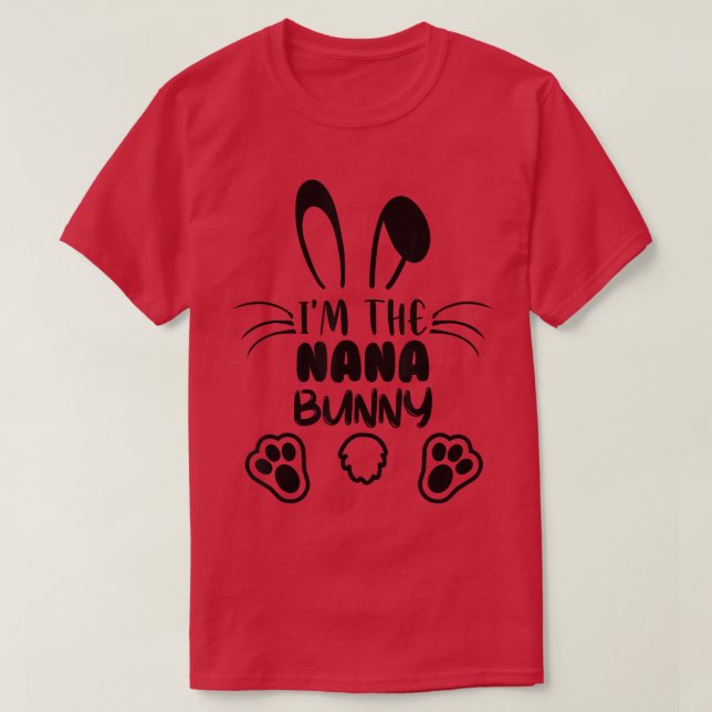 I'm The Nana Bunny Matching Family Easter Party  T-Shirt (Design Front)
