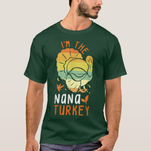 I'm the Nana Turkey Matching Funny Thanksgiving Co T-Shirt