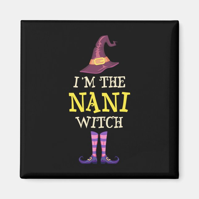 I'm The Nani Witch Costume Halloween Funny Witchy  Magnet (Front)