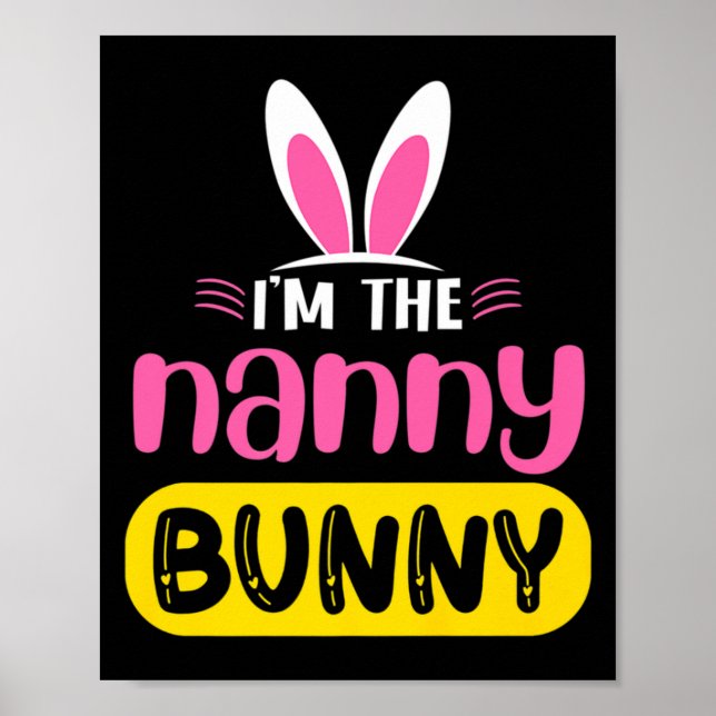 Im The Nanny Bunny Rabbit Ears Egg Funny Easter D  Poster (Front)