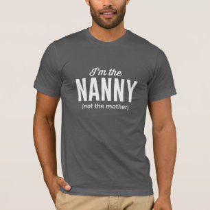 I'm the Nanny, Not the Mother T-Shirt