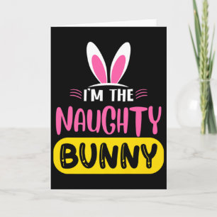 Im The Naughty Bunny Rabbit Ears Egg Funny Easter  Card